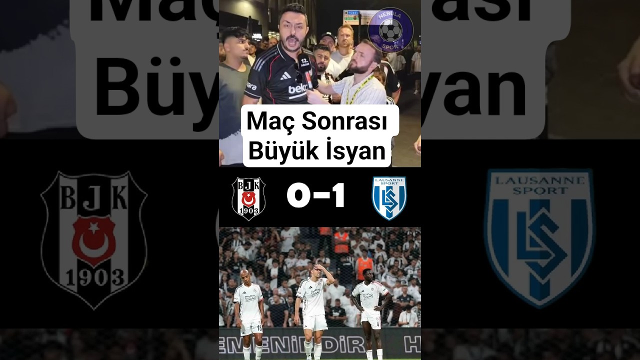 Beşiktaş-Lausanne Maçı Sonrası Taraftar İsyanı