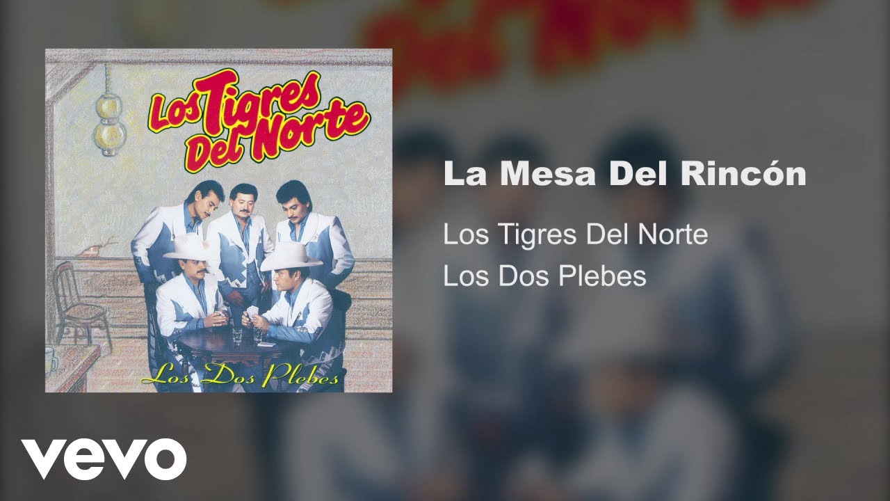Los Tigres Del Norte - La Mesa Del Rincón 🎶