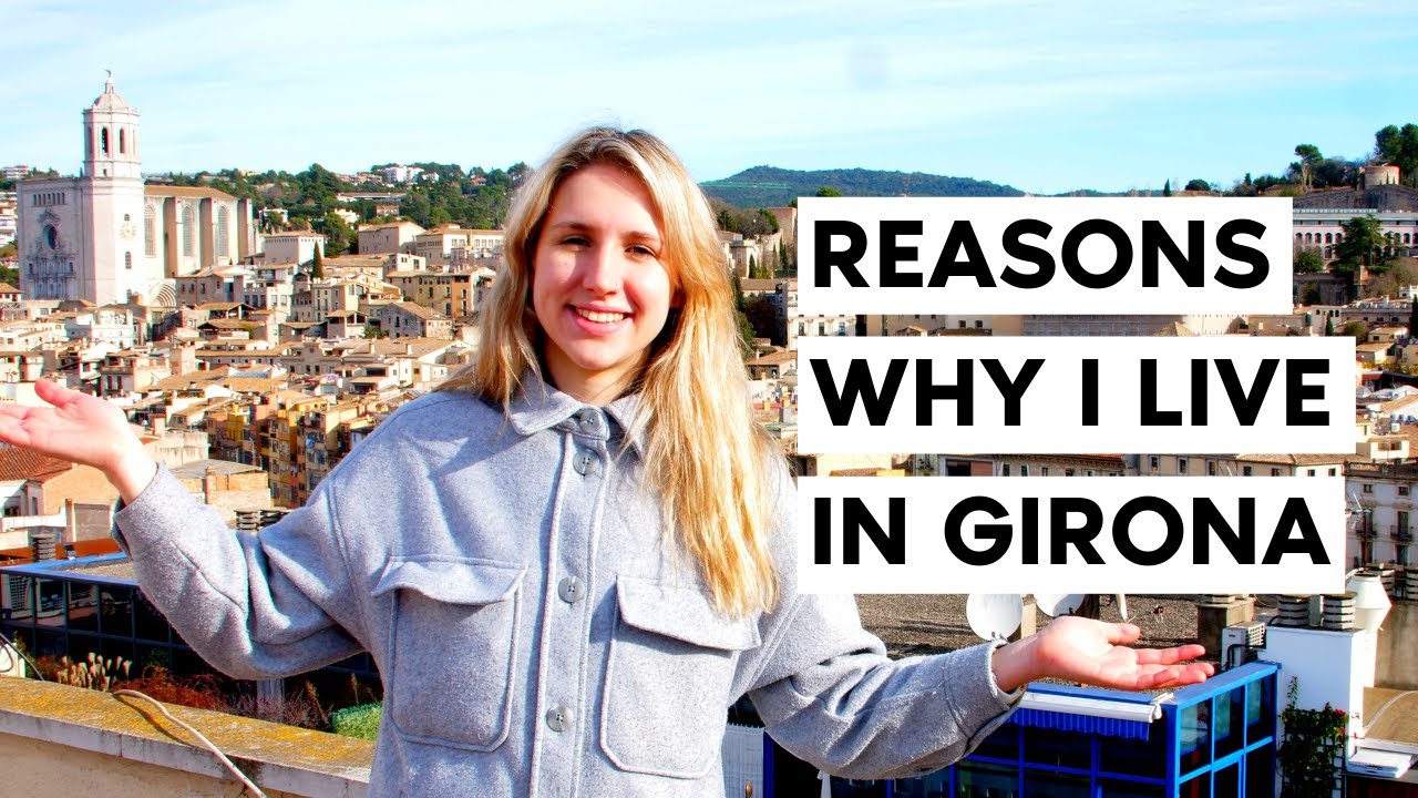 Living in Girona: 8 Reasons for My Move and Why You Might Not Want to Support My Channel