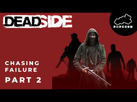 DEADSIDE CHASING FAILURE PART 2 #DEADSIDEGameplay