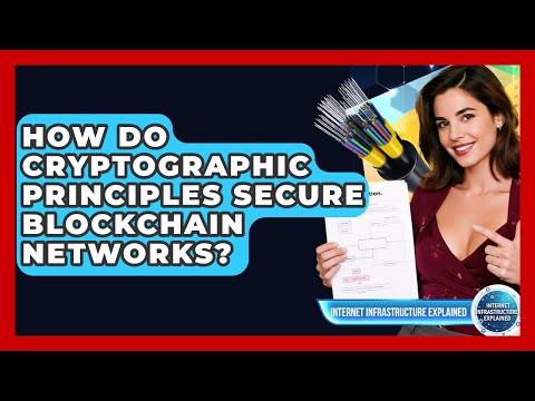 How Do Cryptographic Principles Secure Blockchain Networks? - Internet Infrastructure Explained