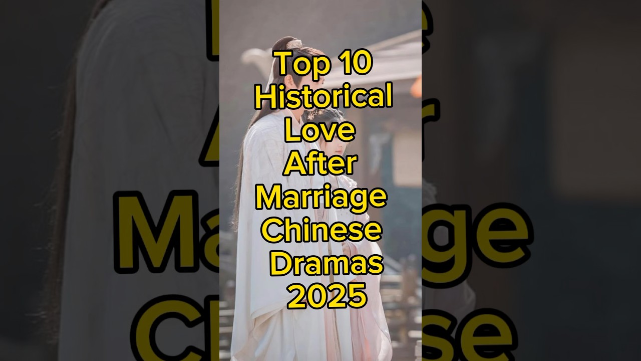 Top 10 Romantic Chinese Dramas About Love After Marriage in 2025 π
