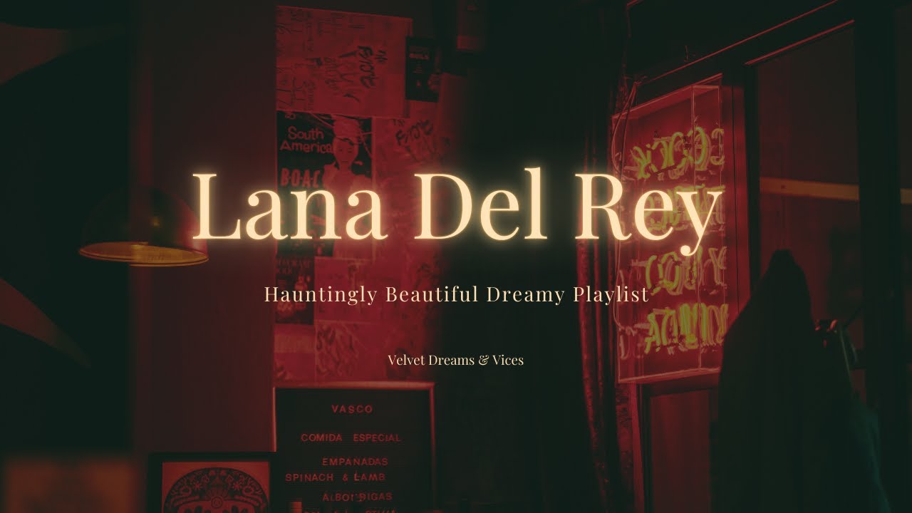 Lana Del Rey Playlist 🎶: Dive into a Dreamy, Melancholic World