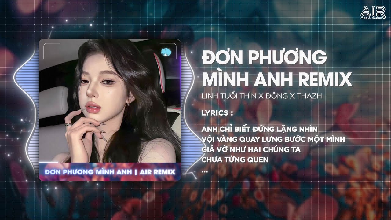Đơn Phương Mình Anh (Thazh x Đông Remix) - Linh Tuổi Thìn 🎶 Nghe Để Nhớ Những Ký Ức Đau Thương
