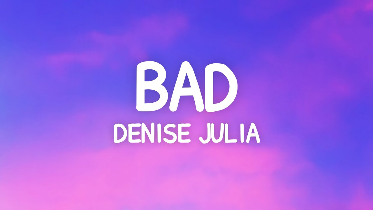 Denise Julia - B.A.D. (Lyrics) ft. P-Lo 🎶