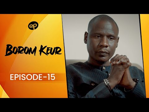 BOROM KEUR - Saison 1 - Episode 15 **VOSTFR**