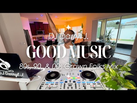 80s 90s & 2000s Throwback Grown Folks Mix | Good Music Ep.4 | DJ Darryl J