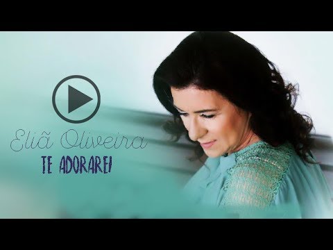 Eliã Oliveira - Te Adorarei (Lyric Video) 🎶