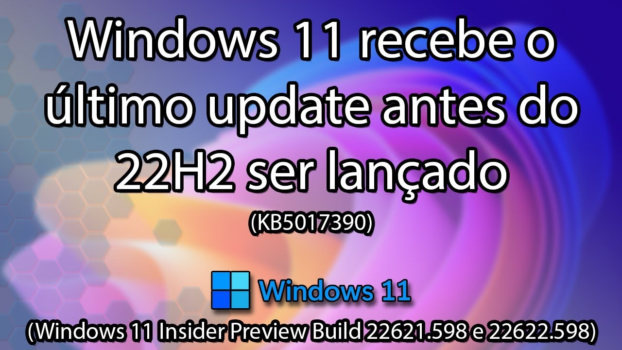 Windows 11 recebe o último update antes do 22H2 - KB5017390 💾🌟