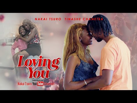 LOVING YOU (New Zimbabwean Movie)