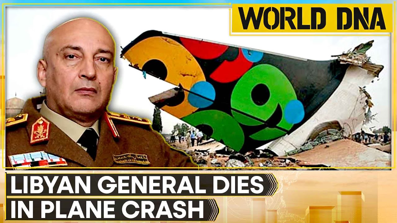 World DNA LIVE: Libya Army Chief Dies in Plane Crash | Libya Army Chief Dies in Plane Crash