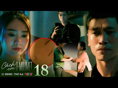 Cách em 1 milimet tập 18 | Biên khóc khi nhận được tin nhắn của Thư nhưng mặc cảm nên không trả lời