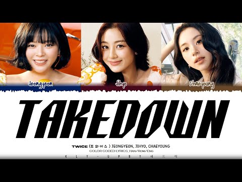 JEONGYEON, JIHYO, CHAEYOUNG (TWICE) - 'TAKEDOWN' LYRICS (Color Coded Lyrics) [Han/Rom/Eng]