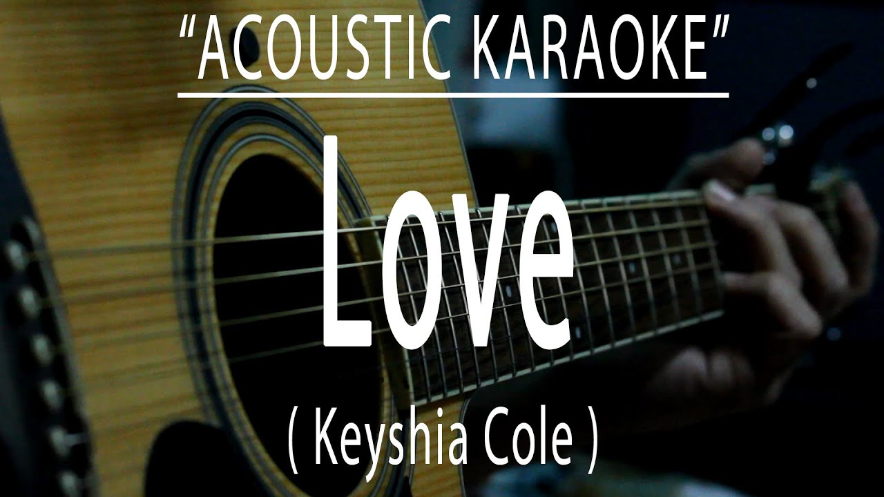 Love - Keyshia Cole (Acoustic Karaoke) 🎤