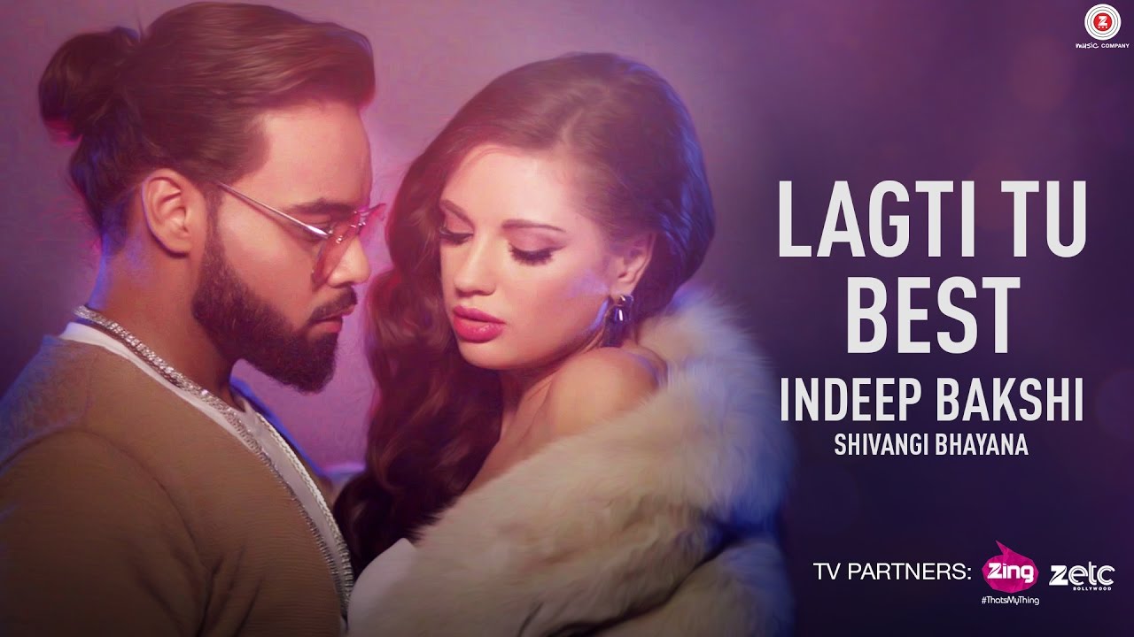 Lagti Tu Best – Catchy New Hit by Indeep Bakshi ft. Shivangi Bhayana (2017) 🎶