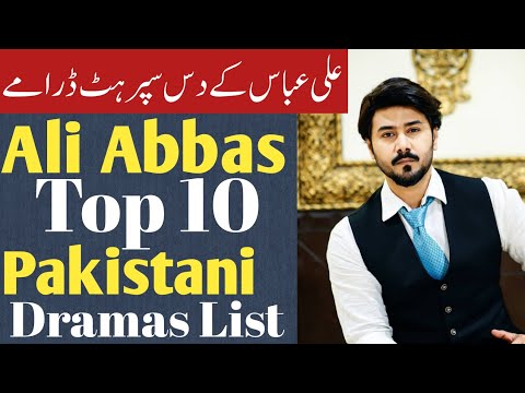 Ali Abbas Top 10 Pakistani Dramas List - | ali abbas dramas