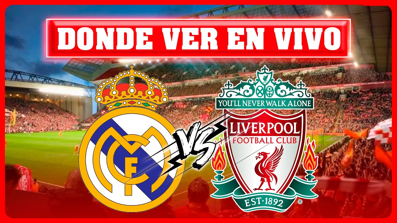 Liverpool vs Real Madrid en Vivo - Champions League 2025/26