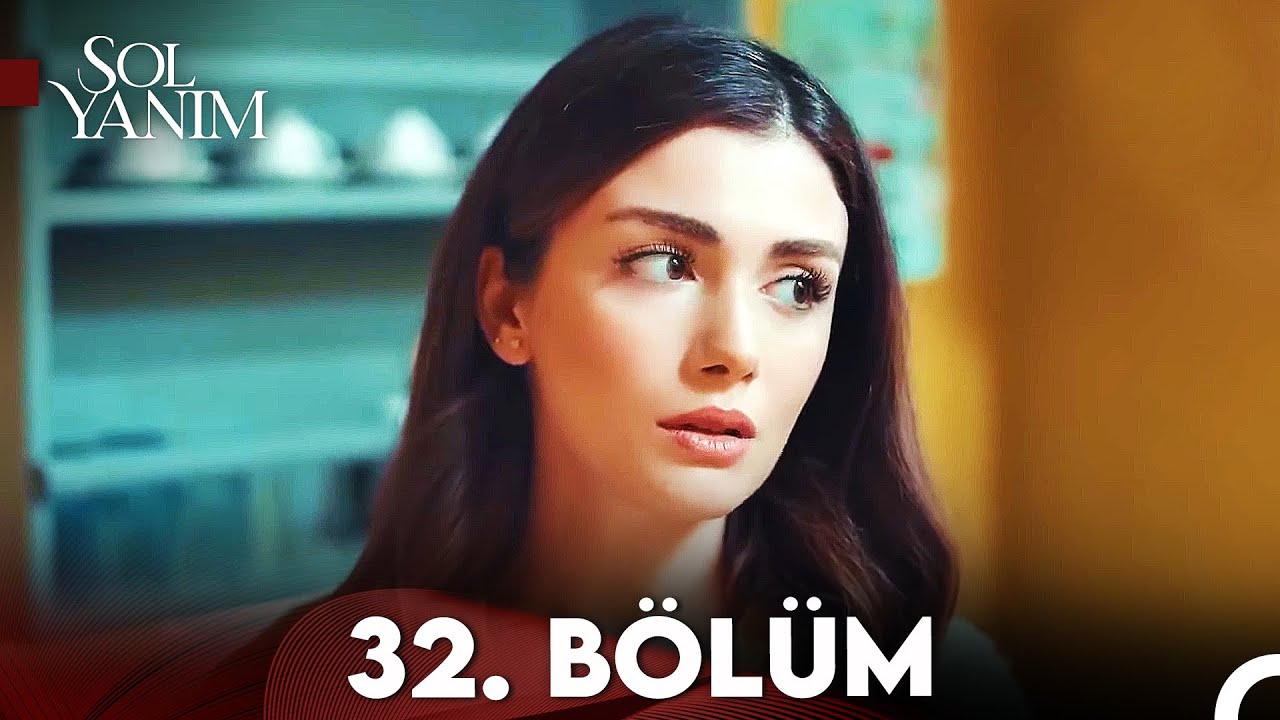 Sol Yanım 32. Bölüm | Heyecan Dolu Anlar ve Yeni Gelişmeler 🎬