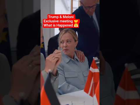 President Donald trump and Giorgia Meloni exclusive meeting. What is Happened?.