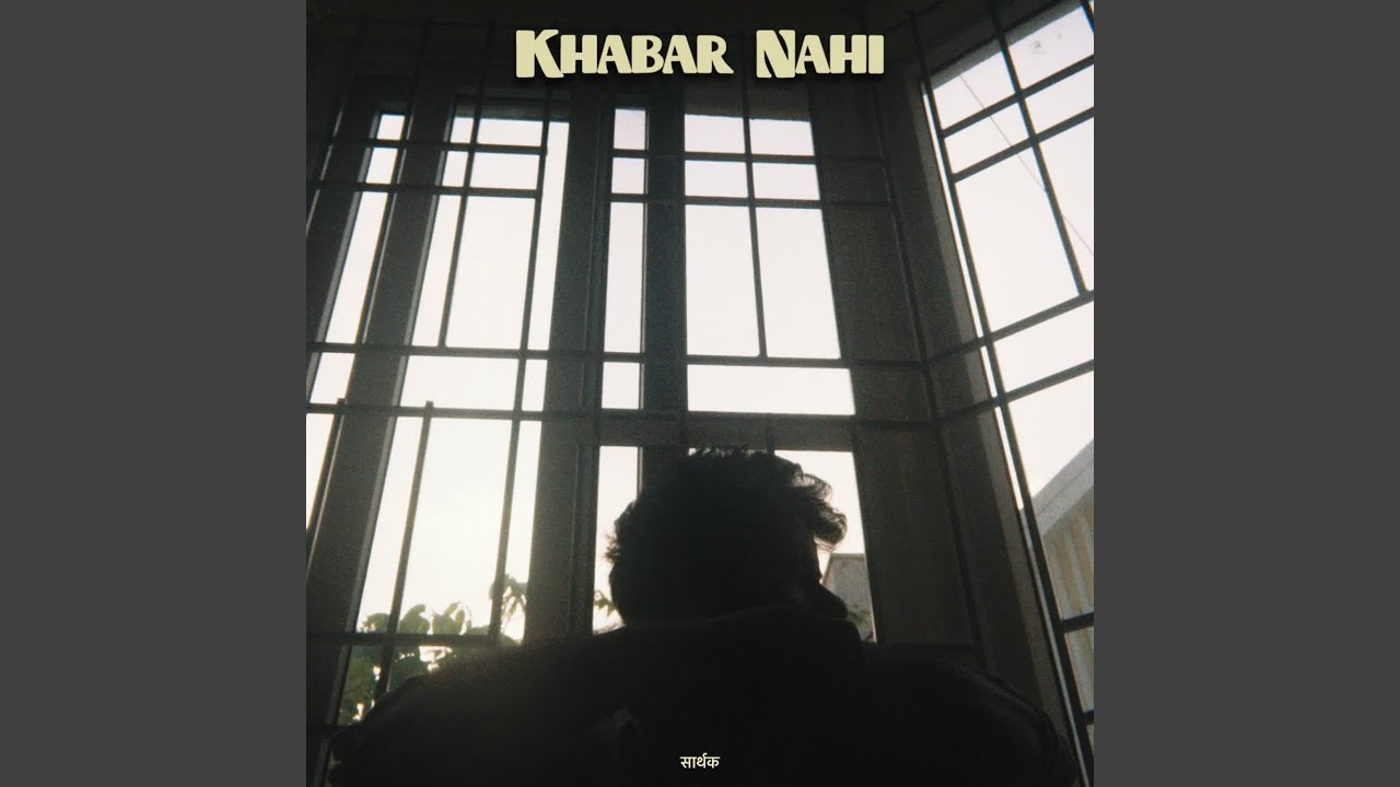 Khabar Nahi by Sarthak 🎶