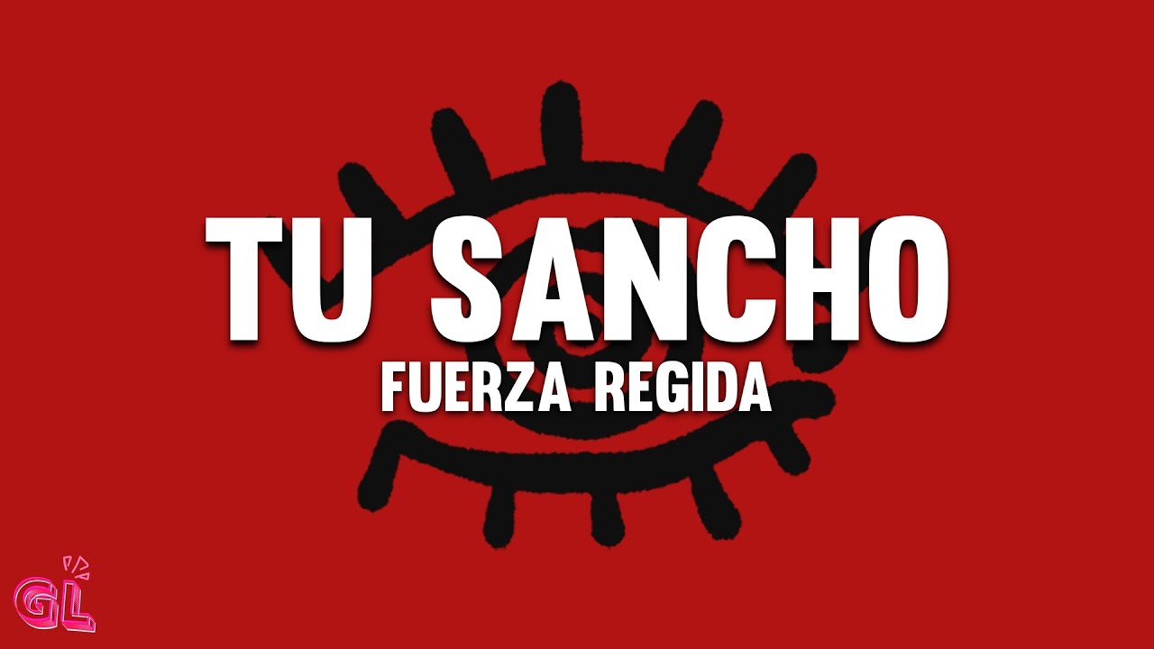 Fuerza Regida - TU SANCHO (Letra) 🎶