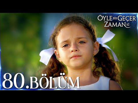 Öyle Bir Geçer Zaman Ki 80. Bölüm - Full Bölüm