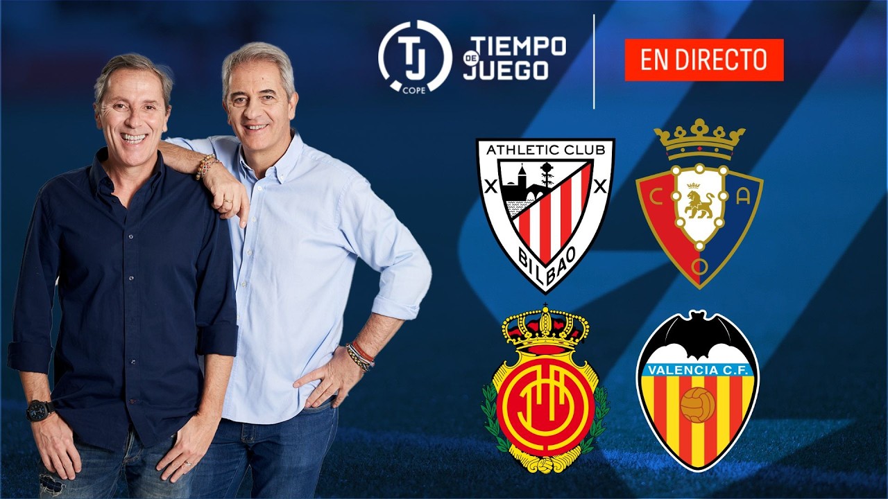 MALLORCA VS VALENCIA y ATHLETIC vs OSASUNA EN DIRECTO |  LALIGA | TIEMPO DE JUEGO COPE | EN VIVO