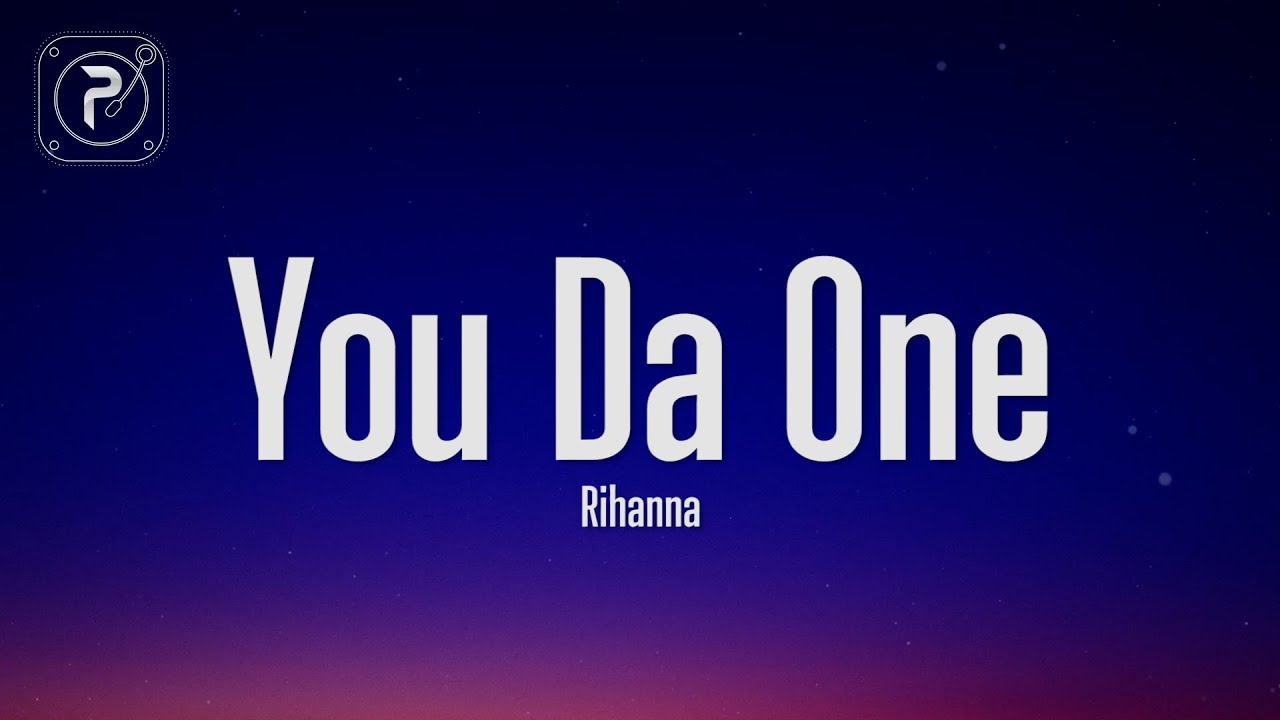Rihanna - You Da One 🎶 Lyrics & Playlist