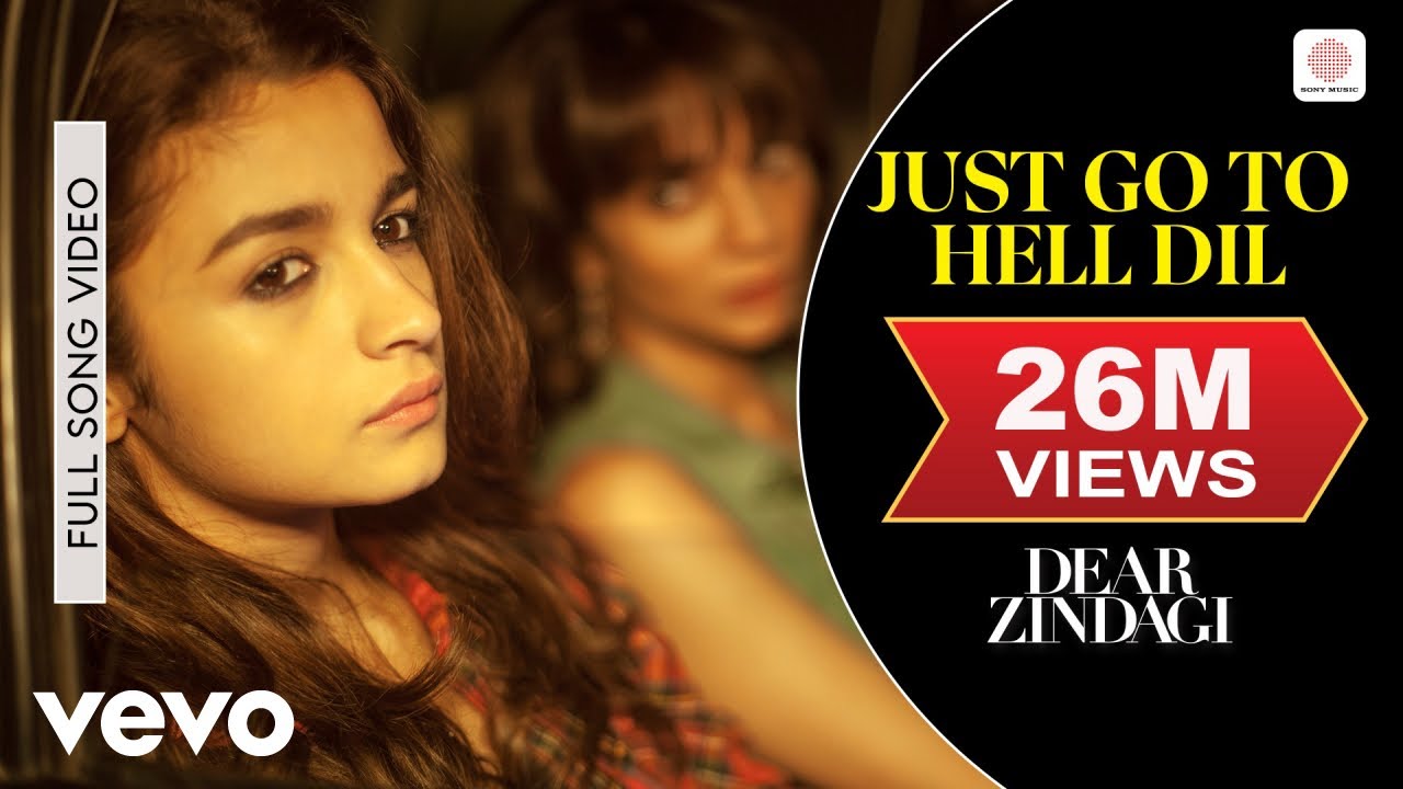 Just Go to Hell Dil Full Video - Dear Zindagi 🎶