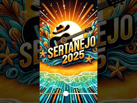Sertanejo 2025 🎸 Os Hits Que Vão Bombar Neste Verão