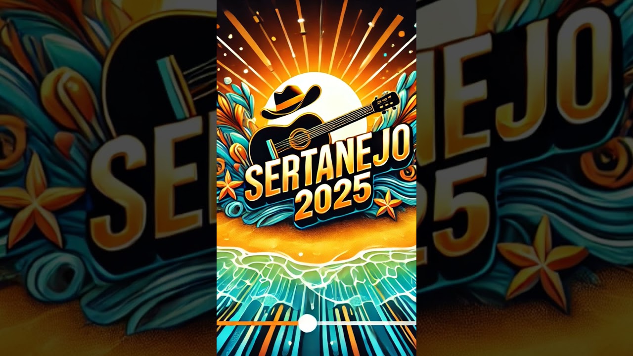 Sertanejo 2025 🎸 Os Maiores Hits Para Curtição no Verão