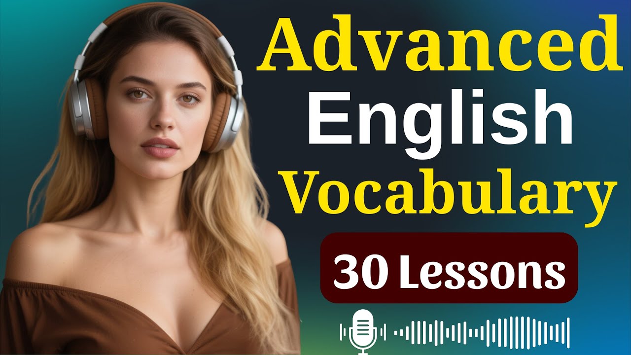 Advanced English Vocabulary Masterclass: 30 Lessons 📚