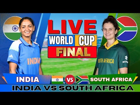 🔴LIVE: IND-W vs SA-W, Final | Women’s World Cup Final | India W vs South Africa W, Live Match Today