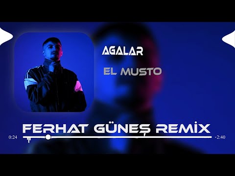 El Musto - Agalar (Ferhat Güneş Remix) 🎶 | Enjoy the Fresh Remix Version