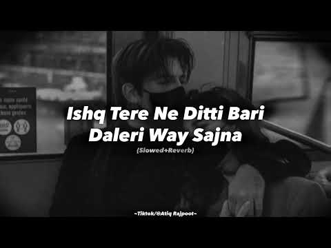 Ishq tery ne diti bari daleri wy sajna 🙏🙏🙏Slowed reverb sad song۔New vibe music