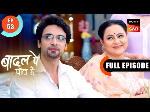 Rajat's New Job | Badall Pe Paon Hai | Ep 53 | Full Episode | 9 Aug 2024