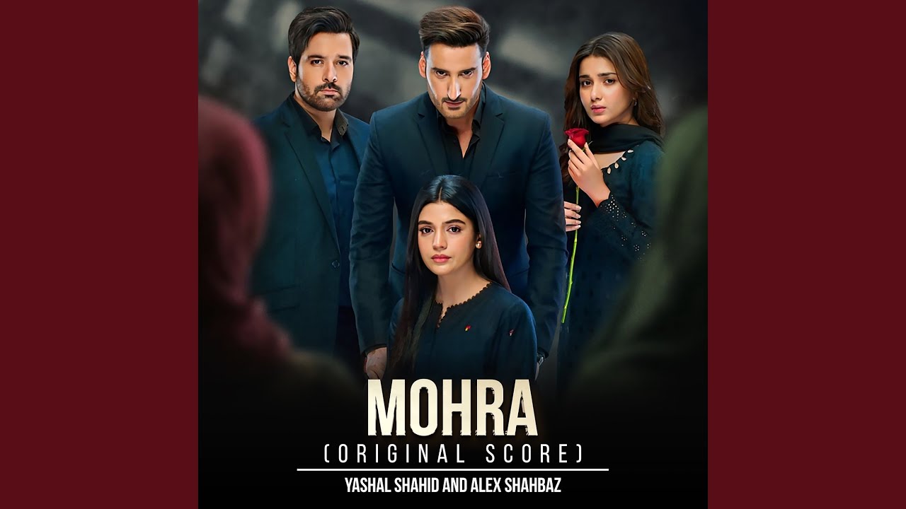 Mohra Original Score by Yashal Shahid & Alex Shahbaz 🎶