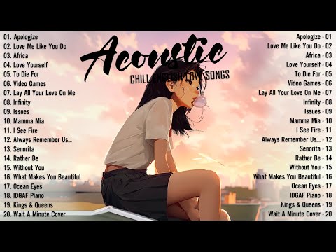 Acoustic Songs 2025 π₯ Best Chill English Acoustic Love Songs Cover π₯ Soft Chill Acoustic Music 2025