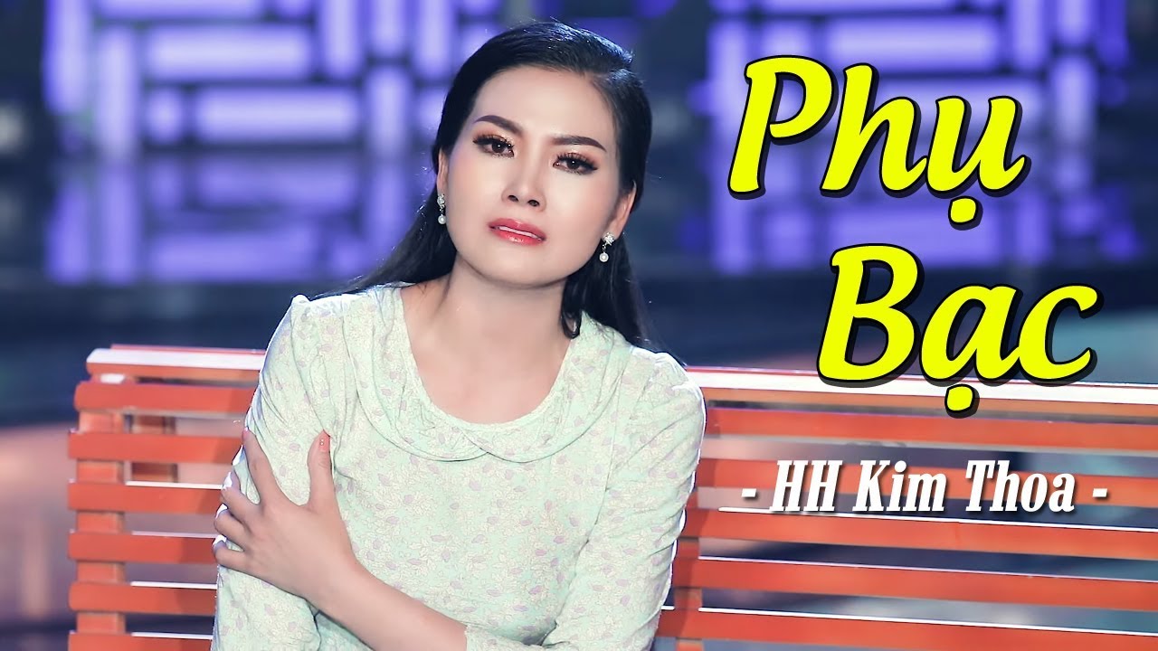 Phụ Bạc - Hoa Hậu Kim Thoa | MV HD Bolero SẦU THÊ THẢM