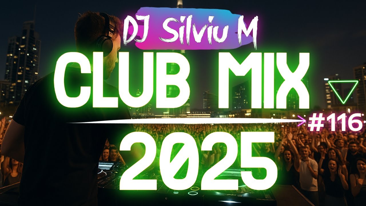 🔥 Ultimate 2025 Party & Club Dance Mix #116 | Top Remixes & Megamix by DJ Silviu M