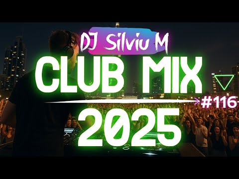 Music Mix 2025 #116 Party Club Dance 2025 | Best Remixes Of Popular Songs 2025 MEGAMIX (DJ Silviu M)