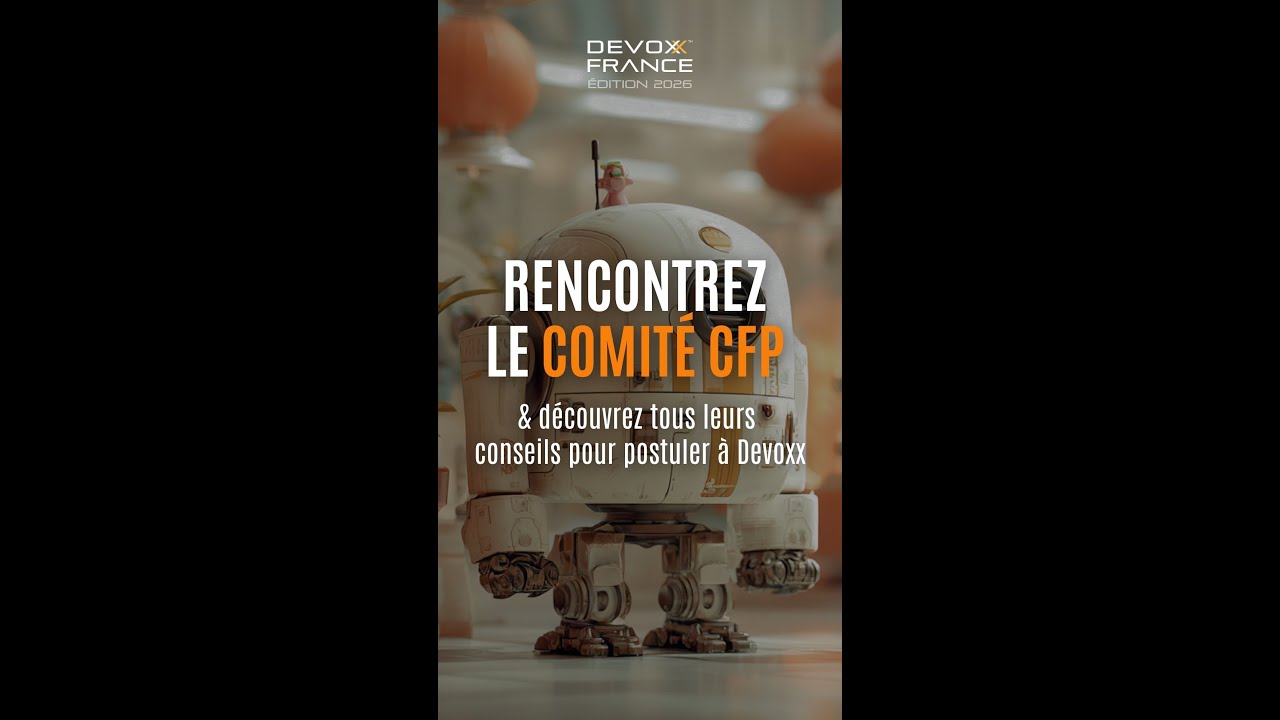 Rencontrez le comité CFP de Devoxx France 2026 !