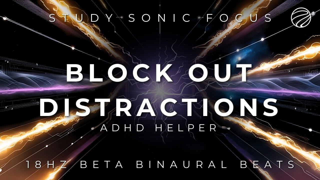 Relief for a Distracted Mind | Study Music with Beta Brainwaves to Improve ADHD Focus and Mental Clarity