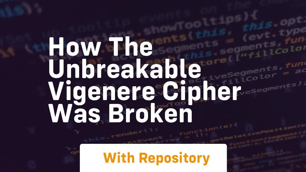 Unveiling the Secrets: How the Vigenère Cipher Was Cracked 🔓