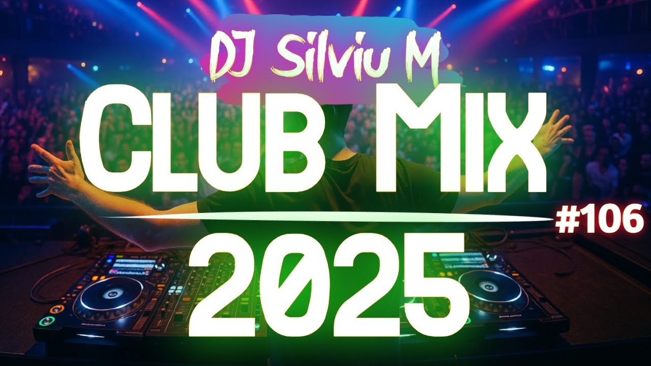 Party Club Dance Mix 2025 🎉 | Top Remixes of Popular Songs | DJ Silviu M Megamix #106
