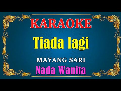 TIADA LAGI - Mayang sari || KARAOKE HD - Nada Wanita