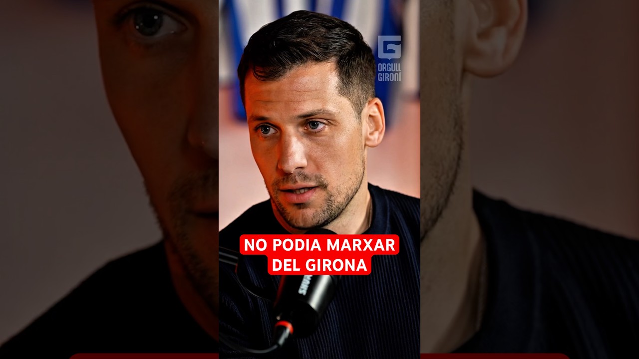 🗣️ “Jo era el capità d'aquell equip i no podia marxar.” #OrgullGironí #GPòdcast