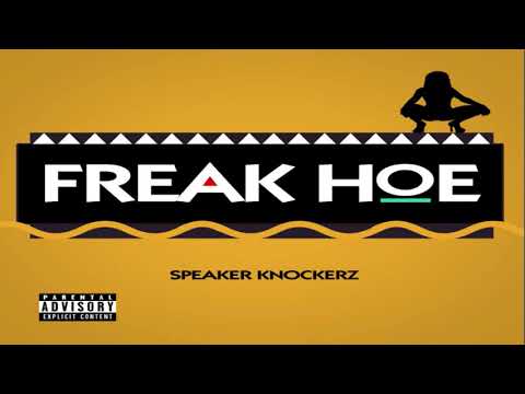 Speaker Knockerz - Freak Hoe (Official Audio) 🎶