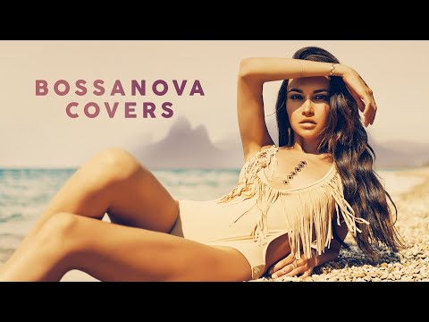 BOSSA NOVA COVERS POPULAR SONGS 2025