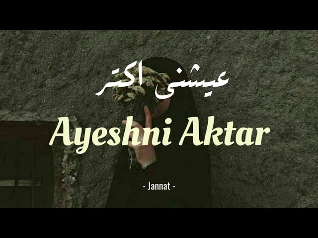 Ayeshni Aktar - Jannat Lyrics 🎶